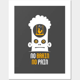 No Brain No Pain Posters and Art